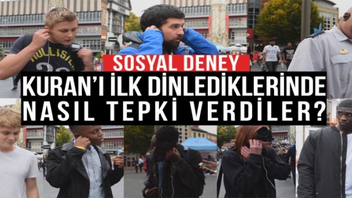 Kur-an’ı İlk Dinlediklerinde Nasıl Tepki Verdiler (Sosyal Deney)