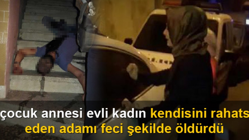 4 çocuk annesi kendini tazciz adamı feci şekilde öldürdü