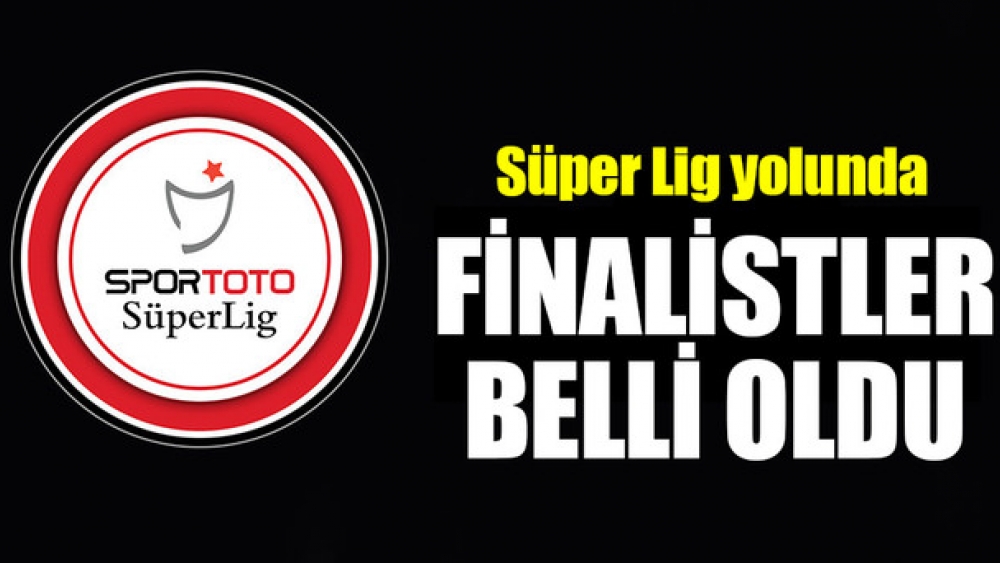 PTT 1. Lig Play-off’ta finalistler belli oldu