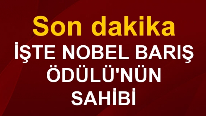 Nobel Barış Ödülü'nün sahibi belli oldu