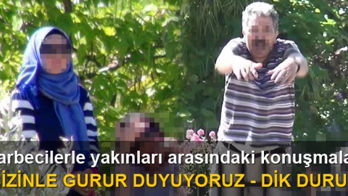 Darbecilerle yakınları arasındaki konuşmalar