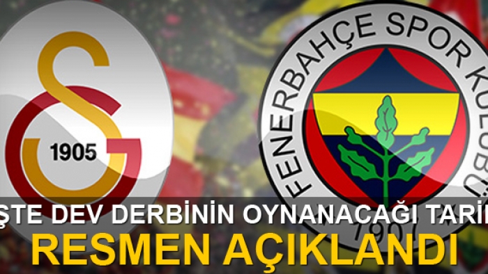 Galatasaray - Fenerbahçe derbisinin oynanacağı tarih belli oldu
